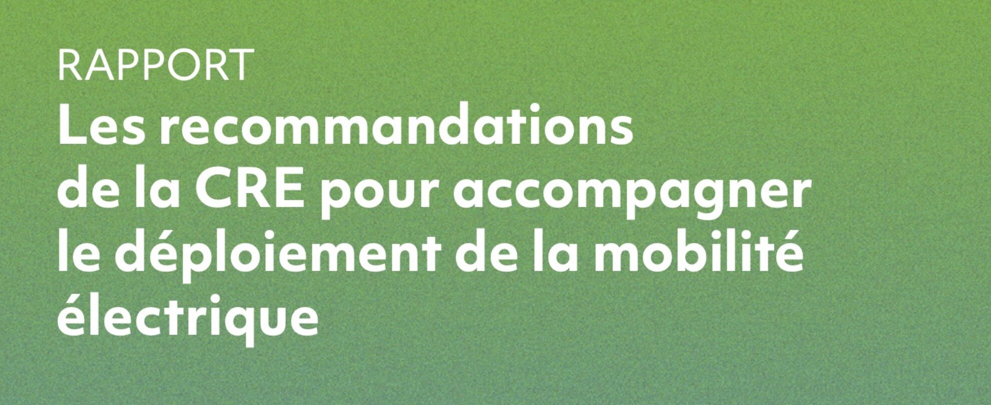 Les recommandations de la CRE pour accompagner le déploiement de la mobilité électrique